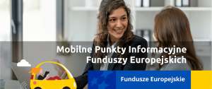 Mobilny Punkt Informacyjny Funduszy Europejskich w
