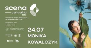 Monika Kowalczyk wystąpi na Scenie Centralnej. Ko