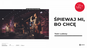 "Śpiewaj mi, bo chcę", czyli Teatr Ludowy z Krak